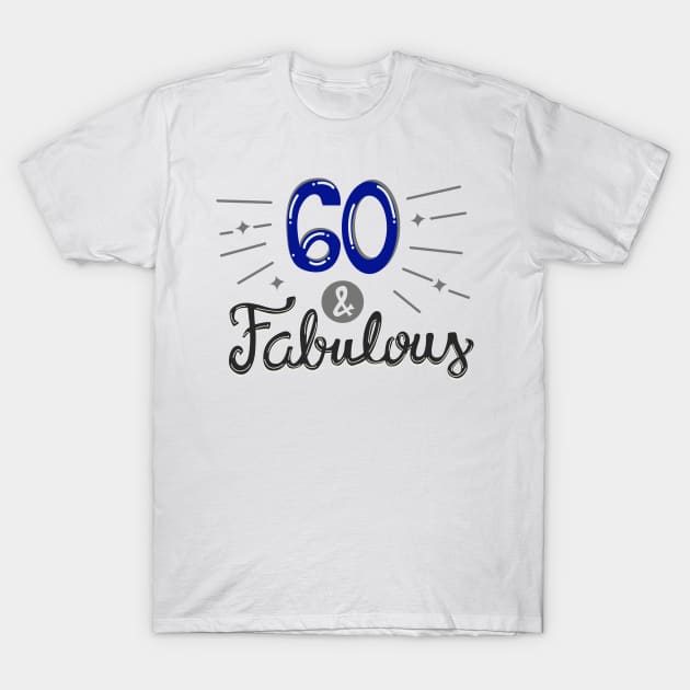 Sixty and Fabulous T-Shirt by KsuAnn